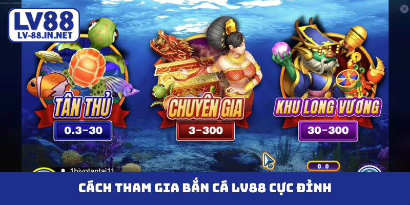 Cách tham gia bắn cá LV88 cực đỉnh