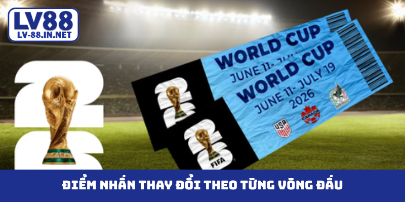 Điểm nhấn thay đổi theo từng vòng đấu