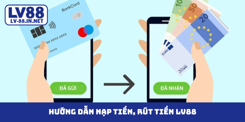 Nạp tiền, rút tiền LV88