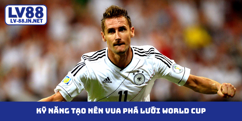 Kỹ năng tạo nên vua phá lưới world cup