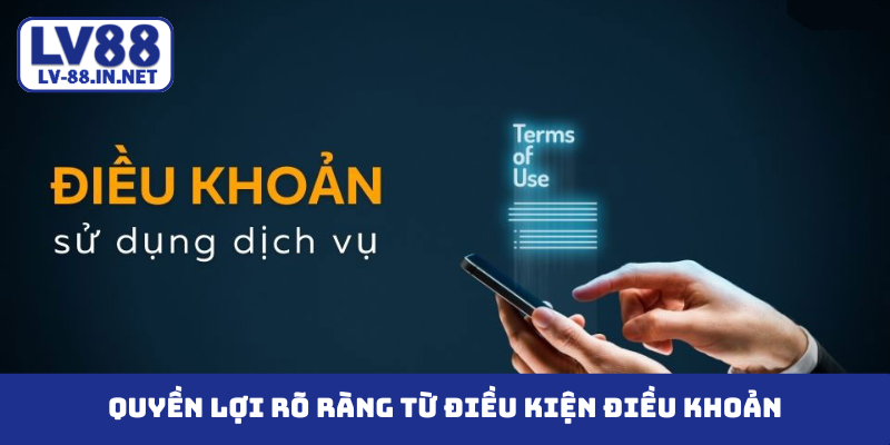 Quyền lợi rõ ràng từ điều kiện điều khoản