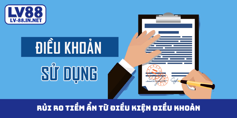 Rủi ro tiềm ẩn từ điều kiện điều khoản