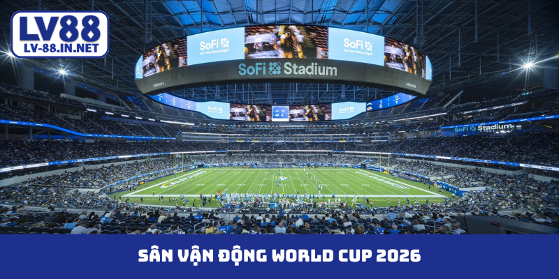sân vận động world cup 2026