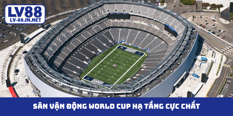 Sân vận động World Cup hạ tầng cực chất